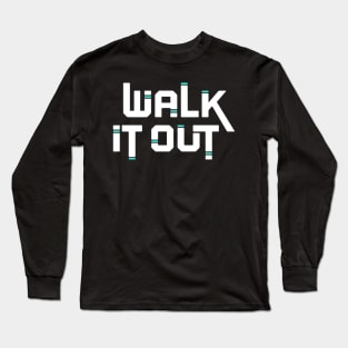 Walk it Out Long Sleeve T-Shirt